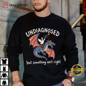 Goose Dragon Undiagnosed But Something Ain't Right Humor Meme T Shir (4)