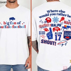 Big Fan Of Buffalo Football Where Else Would You Rather Be T Shirt (1)