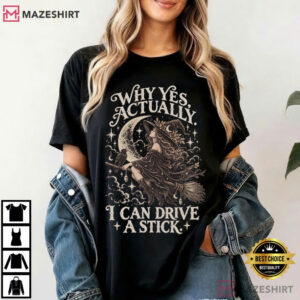 Why Yes Actually I Can Drive A Stick Funny Witch Halloween T Shirt (4)