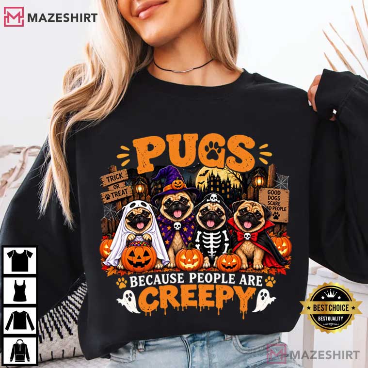 Pugs Because People Are Creepy Halloween Spooky Funny T-Shirt Pugs Because People Are Creepy Halloween Spooky Funny T-Shirt