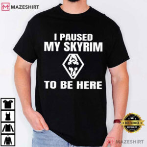 Dragon I Paused My Skyrim To Be Here Game T Shirt (1)