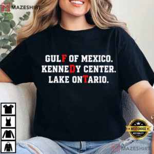 Anti Trump Lake Ontario Kennedy Center Gulf Of Mexico T Shirt (4)