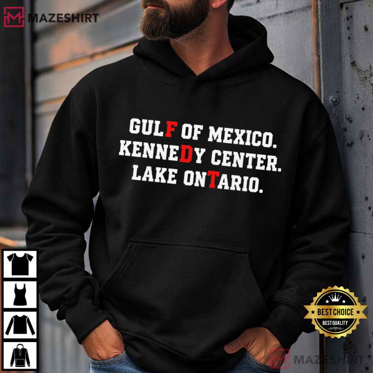 Anti Trump Lake Ontario Kennedy Center Gulf Of Mexico T-Shirt Anti Trump Lake Ontario Kennedy Center Gulf Of Mexico T-Shirt