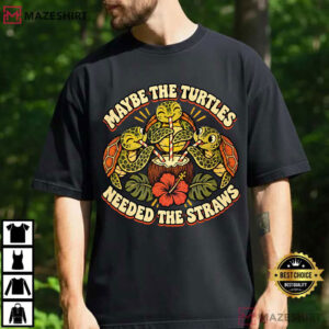 Maybe The Turtles Needed The Straws Dark Humor Turtle T Shirt (1)