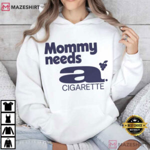 Mommy Needs A Cigarette Funny Exhausted Mom Pop Culture T Shirt (4)