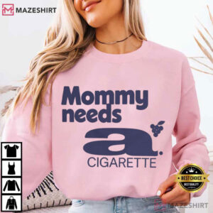Mommy Needs A Cigarette Funny Exhausted Mom Pop Culture T Shirt (2)