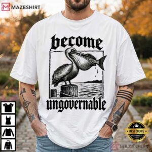 Become Ungovernable Funny Pelican Swallowing Fish T Shirt (4)