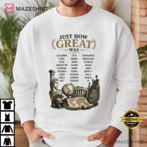 Historical Figures Just How Great Was T Shirt (4)