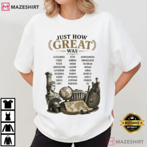 Historical Figures Just How Great Was T Shirt (1)
