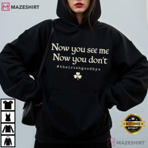 Now You See Me Now You Don't The Irish Goodbye T Shirt (3)