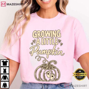 Growing A Little Pumpkin Fall Maternity Pregnancy Thanksgiving T Shi