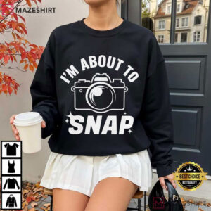 I'm About To Snap Funny Photographer Minimalist T Shirt (2)
