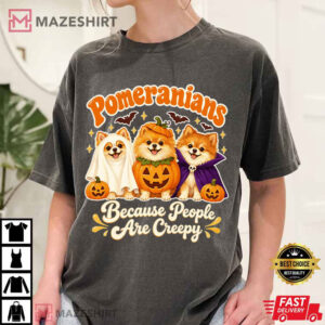 Pomeranians Because People Are Creepy Funny Halloween Dog T Shirt (1)