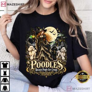 Poodles Because People Are Creepy Halloween Witch And Dogs T Shirt (4)