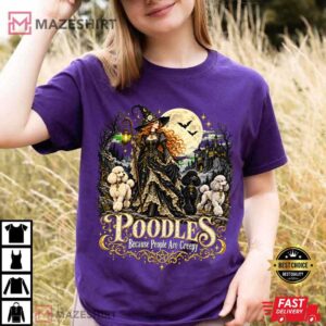 Poodles Because People Are Creepy Halloween Witch And Dogs T Shirt (3)