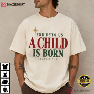 For Unto Us A Child Is Born Isaiah 96 Christian Christmas T Shirt (4)