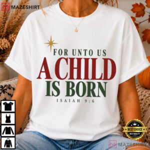 For Unto Us A Child Is Born Isaiah 96 Christian Christmas T Shirt (1)