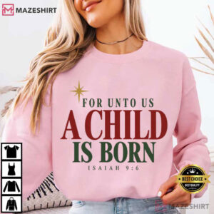 For Unto Us A Child Is Born Isaiah 96 Christian Christmas T Shirt (2)