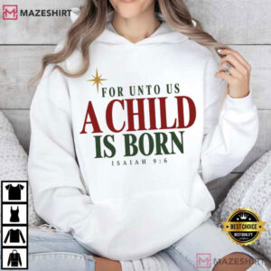 For Unto Us A Child Is Born Isaiah 96 Christian Christmas T Shirt (3)