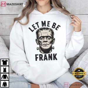 Frankenstein Let Me Be Frank Ivory Halloween T Shirt (1)