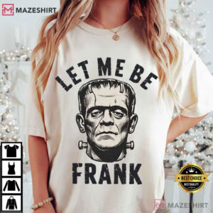 Frankenstein Let Me Be Frank Ivory Halloween T Shirt (2)