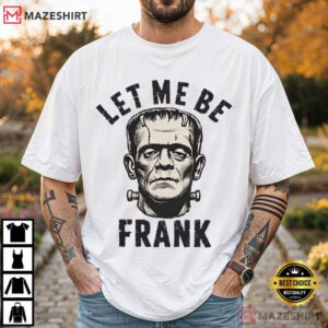 Frankenstein Let Me Be Frank Ivory Halloween T Shirt (3)