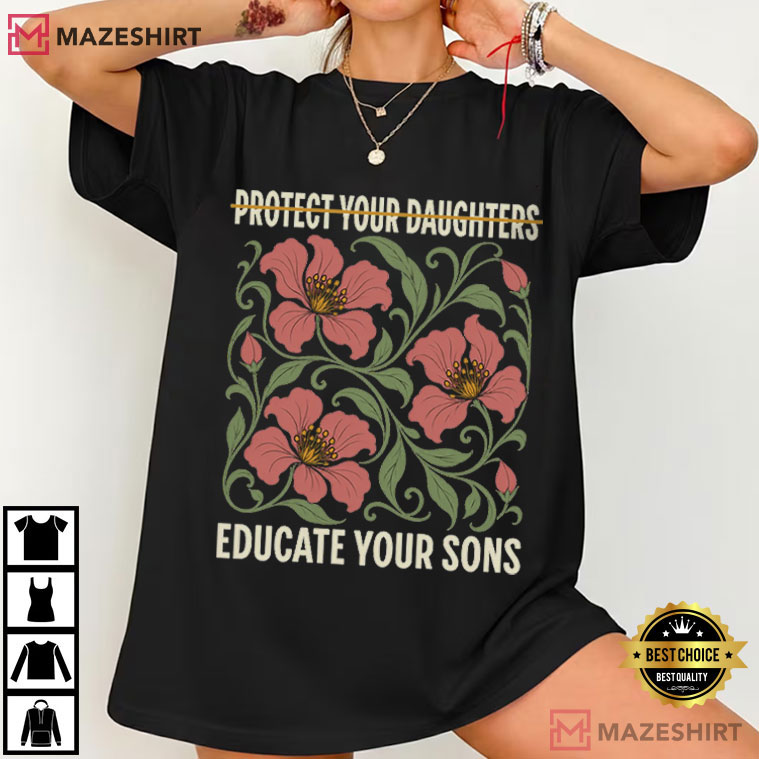 Feminist Protect Your Daughters Educate Your Sons Womens Rights T-Shirt Feminist Protect Your Daughters Educate Your Sons Womens Rights T-Shirt