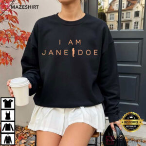 I Am Jane Doe Feminist Survivor Solidarity Womens Rights T Shirt (3)