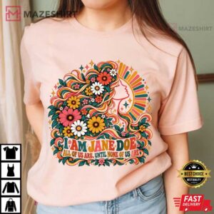 I Am Jane Doe We Are All Jane Doe Consent Matters T Shirt (1)