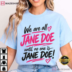 We Are Jane Doe Feminist Statement Believe Women Protest T Shirt (4)