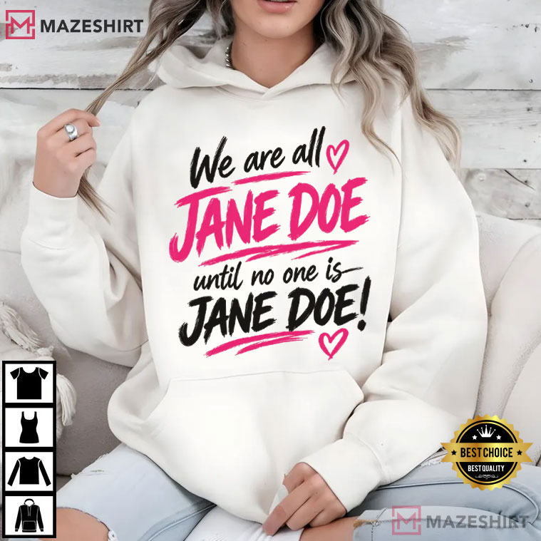 We Are Jane Doe Feminist Statement Believe Women Protest T-Shirt We Are Jane Doe Feminist Statement Believe Women Protest T-Shirt