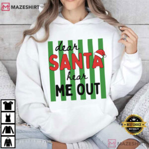 Dear Santa Hear Me Out Funny Christmas Holiday Sarcastic T Shirt (4)
