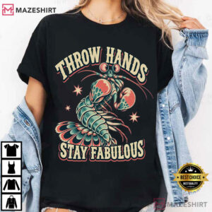 Mantis Shrimp Throw Hands Stay Fabulous Funny Ocean Animal T Shirt (1)