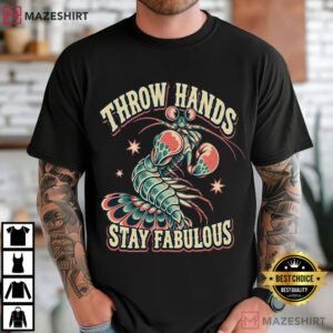 Mantis Shrimp Throw Hands Stay Fabulous Funny Ocean Animal T Shirt (2)