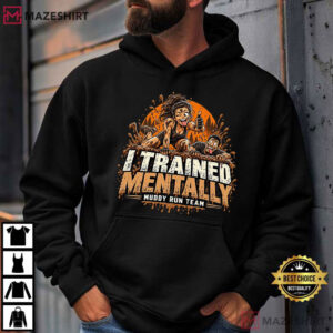 I Trained Mentally Muddy Run Team San Antonio T Shirt (2)