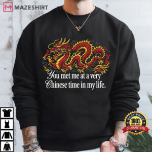 Red Dragon You Met Me At A Very Chinese Time In My Life T Shirt (1)
