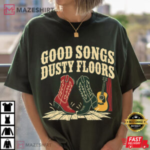 Good Songs Dusty Floors Country Concert Western T Shirt (1)