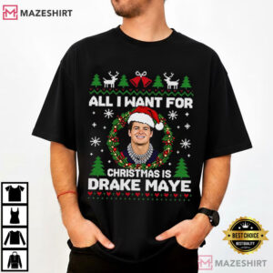 All I Want For Christmas Is Drake Maye Funny Patriots Football T Shirt (1)