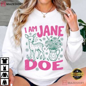 I Am Jane Doe Deer And Flowers Feminist Support T Shirt (4)