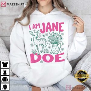 I Am Jane Doe Deer And Flowers Feminist Support T Shirt (2)