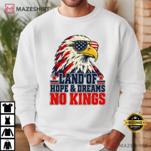 Land Of Hope And Dreams No Kings Patriotic Eagle Protest T Shirt (3)