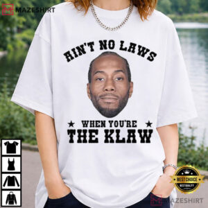 Kawhi Leonard Ain’t No Laws When You’re The Klaw Basketball T Shirt (1)