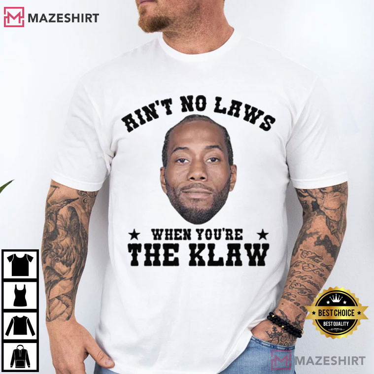 Kawhi Leonard Ain’t No Laws When You’re The Klaw Basketball T-Shirt Kawhi Leonard Ain’t No Laws When You’re The Klaw Basketball T-Shirt