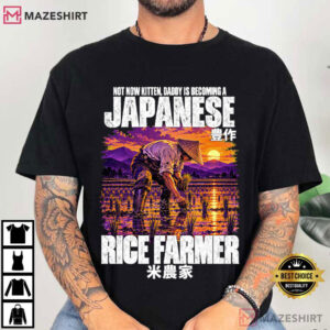 Rice Farmer Not Now Kitten Daddy Is Becoming A Japanese T Shirt (1)