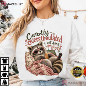 Raccoon Currently Overstimulated Funny Anxiety T Shirt (1)