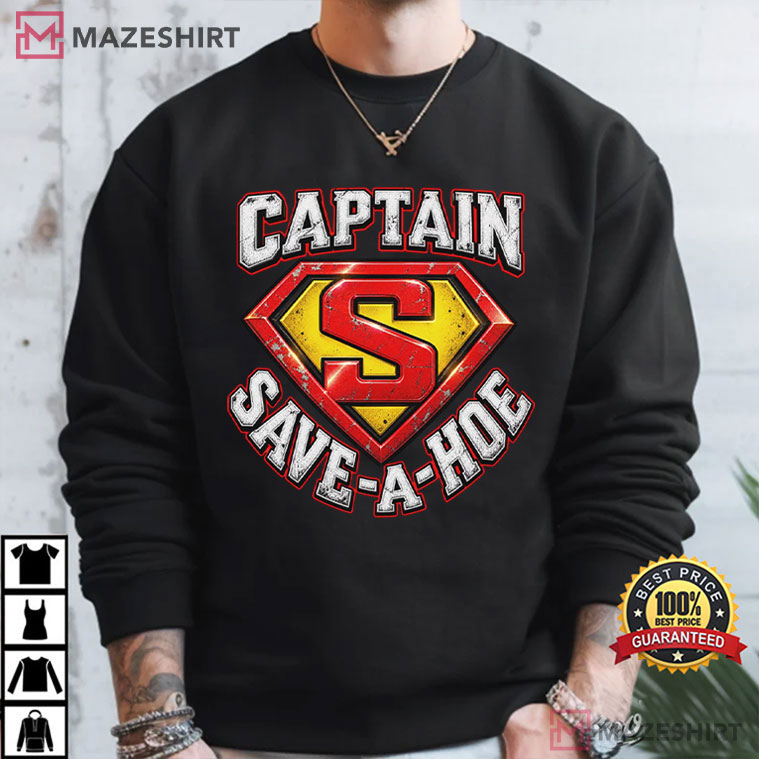 Captain Save A Hoe Funny Superhero Parody Sarcastic T-Shirt Captain Save A Hoe Funny Superhero Parody Sarcastic T-Shirt