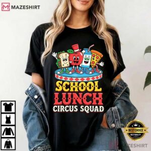 School Lunch Circus Squad Cafeteria Crew School Nutrition T Shirt (1)