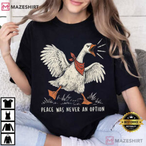 Peace Was Never An Option Funny Angry Goose Animal T Shirt (4)