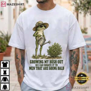Growing My Bush Out Funny Vulgar Frog Meme T Shirt (3)