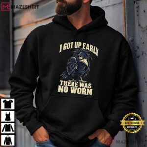 Grumpy Crow I Got Up Early There Was No Worm Funny Bird T Shirt (2)